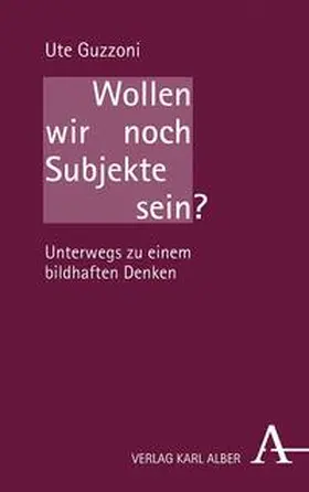 Guzzoni |  Wollen wir noch Subjekte sein? | eBook | Sack Fachmedien