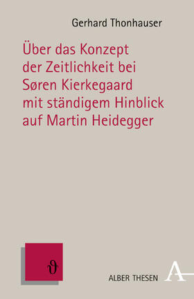 Thonhauser |  Über das Konzept der Zeitlichkeit bei Søren Kierkegaard mit ständigem Hinblick auf Martin Heidegger | eBook | Sack Fachmedien