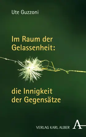 Guzzoni | Im Raum der Gelassenheit: die Innigkeit der Gegensätze | E-Book | sack.de