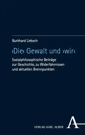 Liebsch |  "Die" Gewalt und "wir" | Buch |  Sack Fachmedien