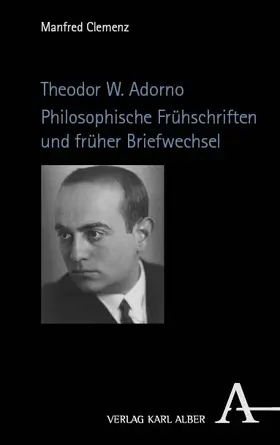 Clemenz |  Theodor W. Adorno. Philosophische Frühschriften und früher Briefwechsel | Buch |  Sack Fachmedien