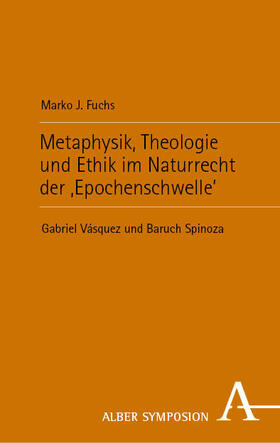 Fuchs |  Metaphysik, Theologie und Ethik im Naturrecht der ‚Epochenschwelle‘ | Buch |  Sack Fachmedien