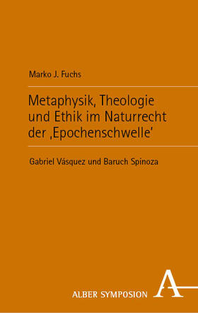 Fuchs |  Metaphysik, Theologie und Ethik im Naturrecht der 'Epochenschwelle' | Buch |  Sack Fachmedien