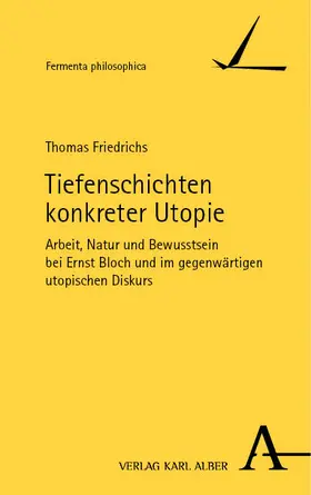 Friedrichs |  Tiefenschichten konkreter Utopie | Buch |  Sack Fachmedien