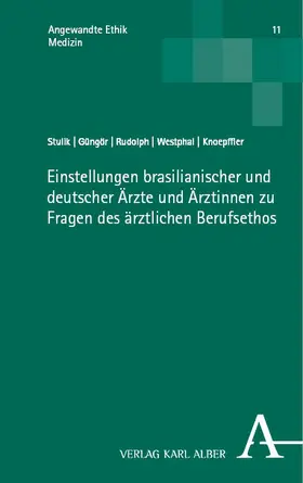 Stulik / Güngör / Rudolph |  Einstellungen brasilianischer und deutscher Ärzte und Ärztinnen zu Fragen des ärztlichen Berufsethos | Buch |  Sack Fachmedien