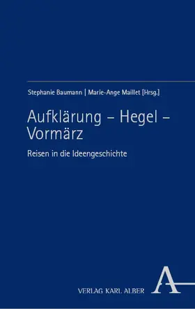 Baumann / Maillet | Aufklärung - Hegel - Vormärz | Buch | 978-3-495-99384-2 | sack.de