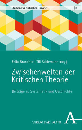 Brandner / Seidemann |  Zwischenwelten der Kritischen Theorie | Buch |  Sack Fachmedien