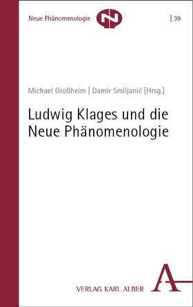 Großheim / Smiljanic / Smiljanic | Ludwig Klages und die Neue Phänomenologie | E-Book | sack.de