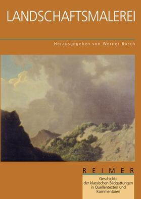 Busch |  Geschichte der klassischen Bildgattungen in Quellentexten und Kommentaren. Landschaftsmalerei | Buch |  Sack Fachmedien