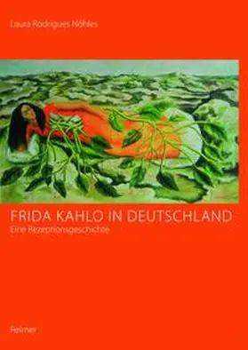 Rodrigues Nöhles |  Frida Kahlo in Deutschland - eine Rezeptionsgeschichte | Buch |  Sack Fachmedien