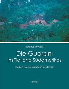 Wicker |  Die Guaraní im Tiefland Südamerikas | Buch |  Sack Fachmedien