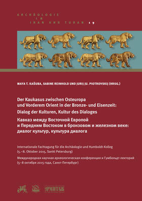 Kašuba / Reinhold / Piotrovskij |  Der Kaukasus zwischen Osteuropa und Vorderem Orient in der Bronze- und Eisenzeit: Dialog der Kulturen, Kultur des Dialoges | Buch |  Sack Fachmedien