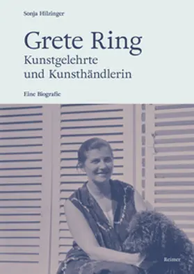 Hilzinger |  Grete Ring - Kunstgelehrte und Kunsthändlerin | Buch |  Sack Fachmedien