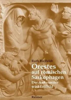 Bielfeldt |  Orestes auf römischen Sarkophagen | Buch |  Sack Fachmedien