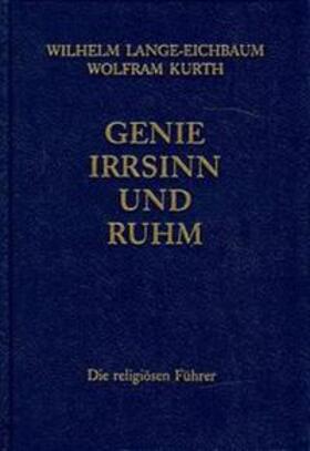Lange-Eichbaum / Kurth / Ritter |  Genie, Irrsinn und Ruhm / Die religiösen Führer | Buch |  Sack Fachmedien