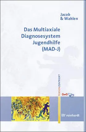 Jacob / Wahlen |  Das Multiaxiale Diagnosesystem Jugendhilfe (MAD-J) | Buch |  Sack Fachmedien