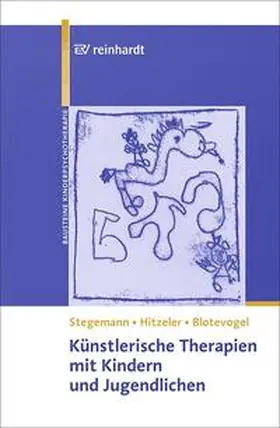 Stegemann / Hitzeler / Blotevogel |  Künstlerische Therapien mit Kindern und Jugendlichen | Buch |  Sack Fachmedien