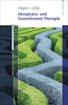 Hayes / Lillis | Akzeptanz- und Commitment-Therapie | Buch | 978-3-497-02370-7 | sack.de