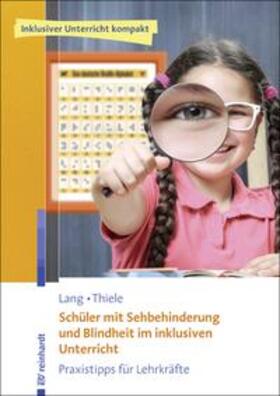 Lang / Thiele |  Schüler mit Sehbehinderung und Blindheit im inklusiven Unterricht | Buch |  Sack Fachmedien