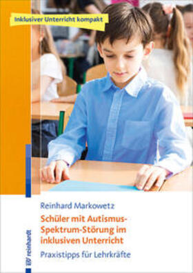 Markowetz |  Schüler mit Autismus-Spektrum-Störung im inklusiven Unterricht | Buch |  Sack Fachmedien