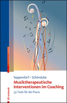 Seppendorf / Schöndube |  Musiktherapeutische Interventionen im Coaching | Buch |  Sack Fachmedien