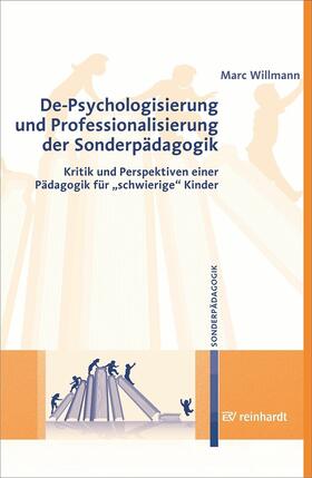 Willmann |  De-Psychologisierung und Professionalisierung der Sonderpädagogik | eBook | Sack Fachmedien