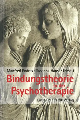 Endres / Hauser |  Bindungstheorie in der Psychotherapie | eBook | Sack Fachmedien