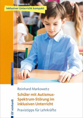 Markowetz |  Schüler mit Autismus-Spektrum-Störung im inklusiven Unterricht | eBook | Sack Fachmedien