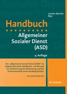 Merchel |  Der 'Allgemeine Soziale Dienst (ASD)' als Gegenstand eines Handbuchs - ein Beitrag zur Anerkennung der Bedeutung und der Professionalität eines Handlungsfeldes | eBook | Sack Fachmedien