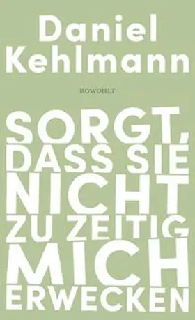 Kehlmann |  Sorgt, dass sie nicht zu zeitig mich erwecken | Buch |  Sack Fachmedien