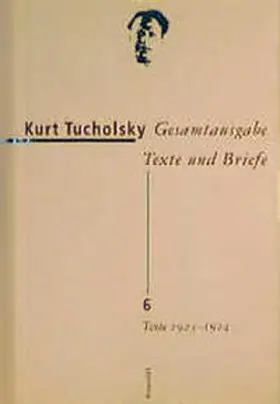 Burrows / Enzmann-Kraiker / Tucholsky |  Gesamtausgabe Texte und Briefe 6 | Buch |  Sack Fachmedien