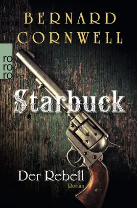 Cornwell |  Starbuck: Der Rebell | Buch |  Sack Fachmedien