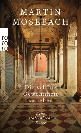 Mosebach | Die schöne Gewohnheit zu leben | Buch | 978-3-499-27338-4 | sack.de