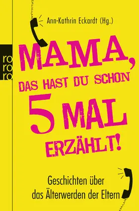 Eckardt |  Mama, das hast du schon fünfmal erzählt! | Buch |  Sack Fachmedien