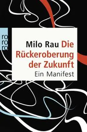 Rau |  Die Rückeroberung der Zukunft | Buch |  Sack Fachmedien