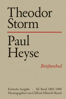 Bernd |  Theodor Storm - Paul Heyse  -  - III. 1882-1888 | Buch |  Sack Fachmedien