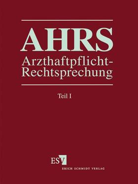 Ankermann / Kullmann / Bischoff |  Arzthaftpflicht-Rechtsprechung I – AHRS I | Loseblattwerk |  Sack Fachmedien