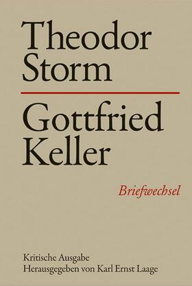Storm / Laage / Keller |  Briefwechsel Theodor Storm mit Gottfried Keller | Buch |  Sack Fachmedien
