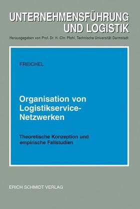 Freichel |  Organisation von Logistikservice-Netzwerken | Buch |  Sack Fachmedien