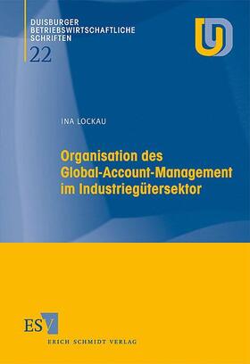 Lockau |  Organisation des Global-Account-Management im Industriegütersektor | Buch |  Sack Fachmedien