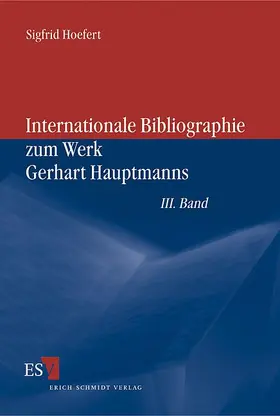 Hoefert |  Internationale Bibliographie zum Werk Gerhart Hauptmanns -  - III. Band | Buch |  Sack Fachmedien