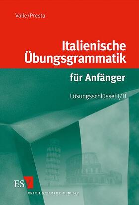 Valle / Presta |  Italienische Übungsgrammatik für Anfänger - Lösungsschlüssel I/II | Buch |  Sack Fachmedien