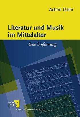 Diehr |  Literatur und Musik im Mittelalter | Buch |  Sack Fachmedien