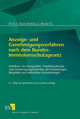 Pütz / Buchholz / Runte |  Anzeige- und Genehmigungsverfahren nach dem Bundes-Immissionsschutzgesetz | Buch |  Sack Fachmedien