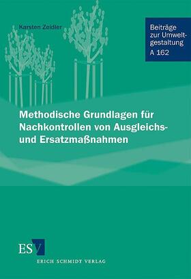 Zeidler |  Methodische Grundlagen für Nachkontrollen von Ausgleichs- und Ersatzmaßnahmen | Buch |  Sack Fachmedien