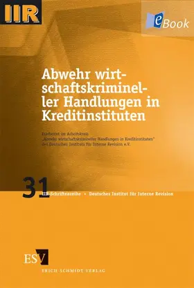 Arbeitskreis "Abwehr wirtschaftskrimineller Handlungen in Kreditinstituten" des Deutschen Instituts für Interne Revision e.V / Verlag |  Abwehr wirtschaftskrimineller Handlungen in Kreditinstituten | eBook | Sack Fachmedien