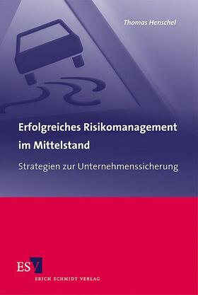 Henschel |  Erfolgreiches Risikomanagement im Mittelstand | Buch |  Sack Fachmedien