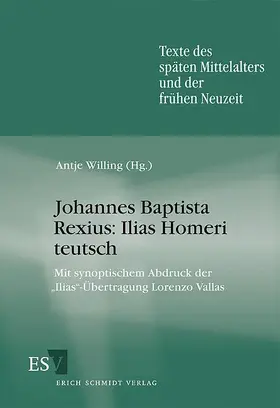 Willing |  Johannes Baptista Rexius: Ilias Homeri teutsch | Buch |  Sack Fachmedien