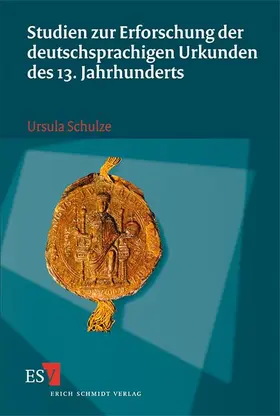 Schulze |  Studien zur Erforschung der deutschsprachigen Urkunden des 13. Jahrhunderts | Buch |  Sack Fachmedien