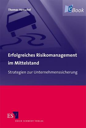 Henschel |  Erfolgreiches Risikomanagement im Mittelstand | eBook | Sack Fachmedien